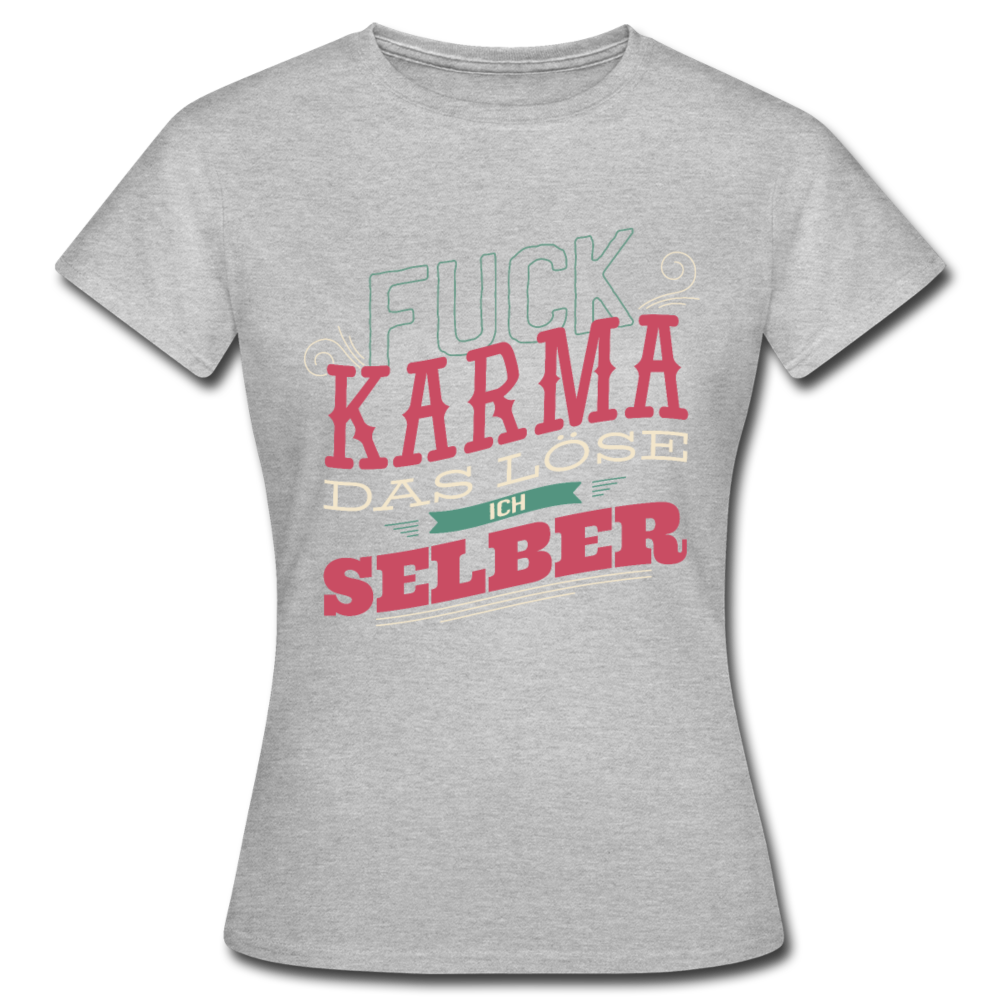 Damen - Frauen T-Shirt Fuck Karma das löse ich selber - Grau meliert