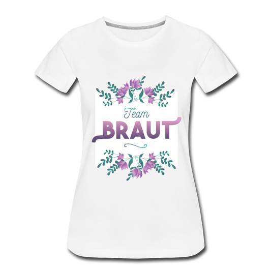 Damen - Frauen Premium T-Shirt Team Braut - Weiß
