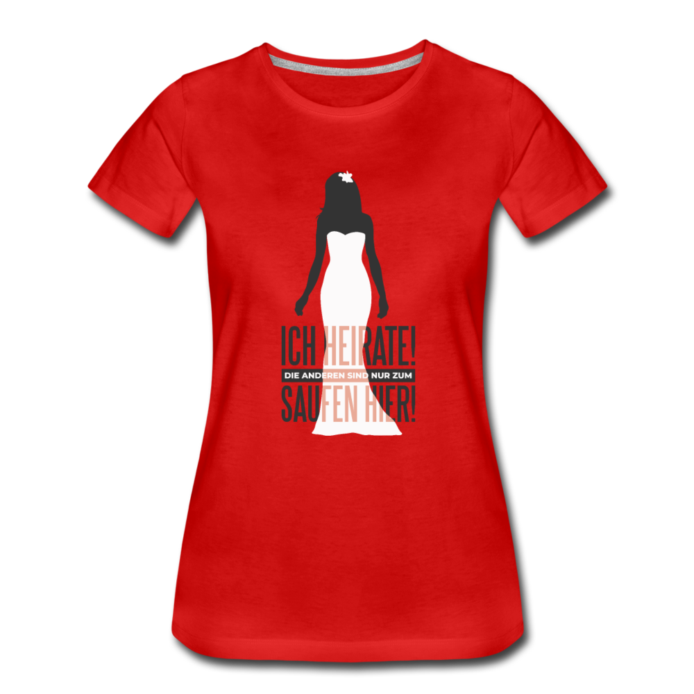 Damen - Frauen Premium T-Shirt Ich heirate - Hochzeit - Rot