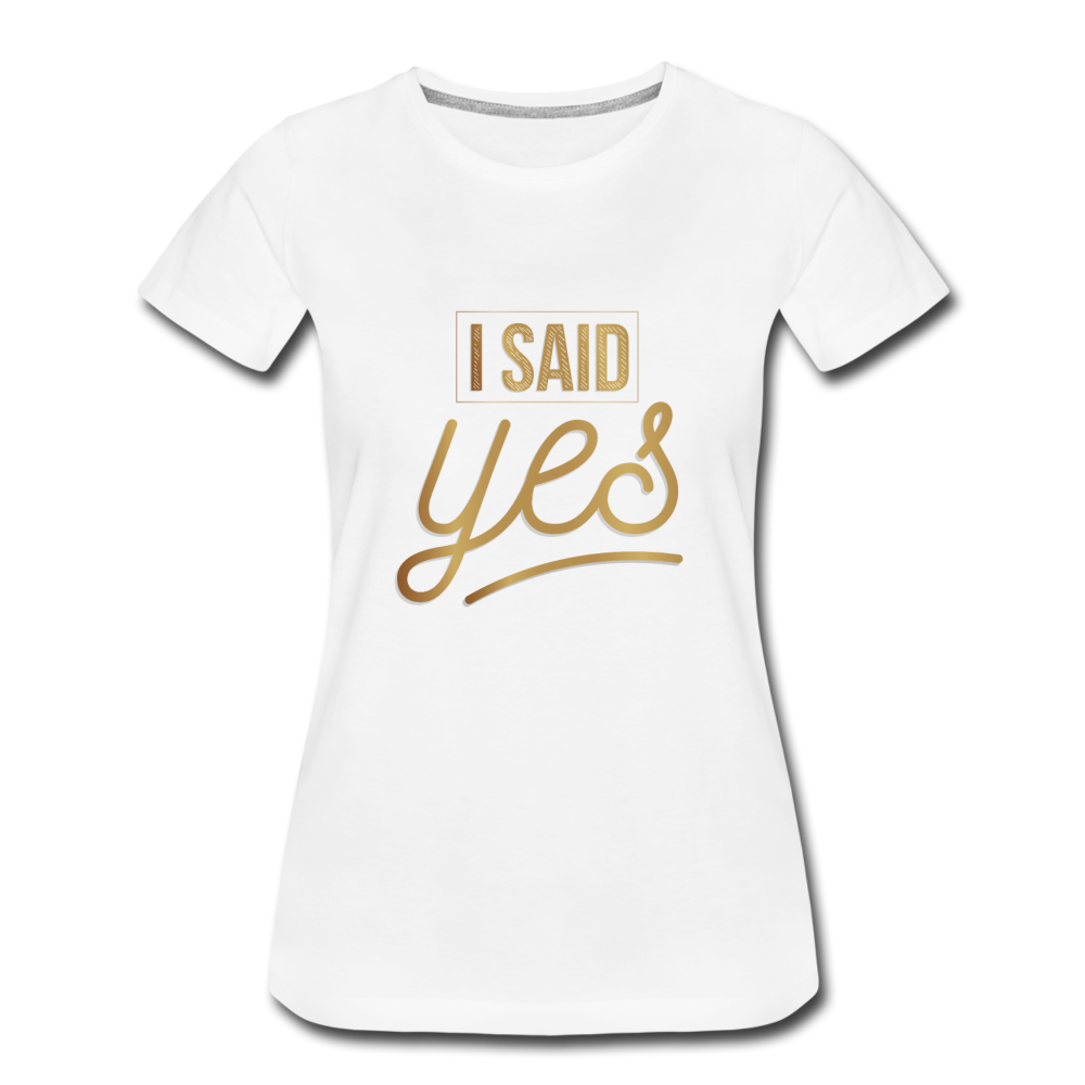 Damen - Frauen Premium T-Shirt I said yes - Hochzeit - Weiß