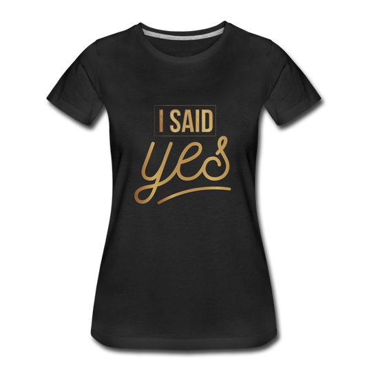 Damen - Frauen Premium T-Shirt I said yes - Hochzeit - Schwarz