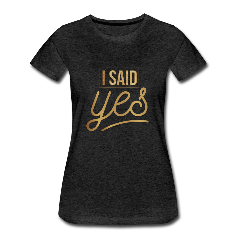 Damen - Frauen Premium T-Shirt I said yes - Hochzeit - Anthrazit