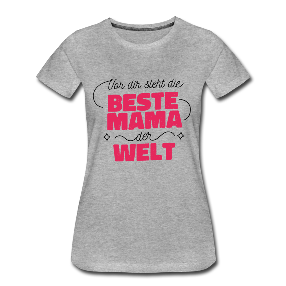 Damen - Frauen Premium T-Shirt Vor dir steht die Beste Mama der Welt - Grau meliert