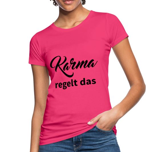 Damen - Frauen Bio-T-Shirt Karma regelt das - Neon Pink