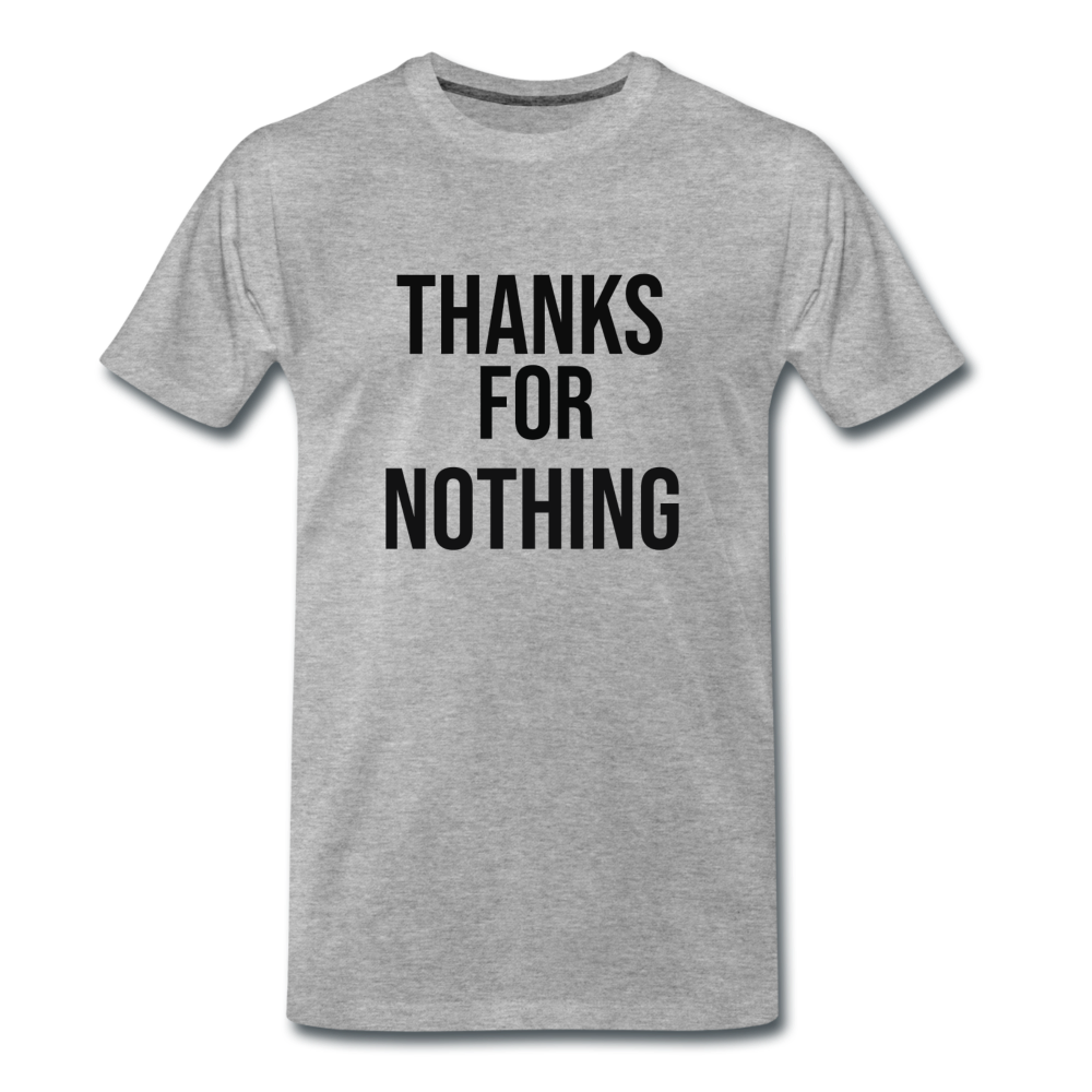 Männer Premium T-Shirt Thanks for nothing - Grau meliert