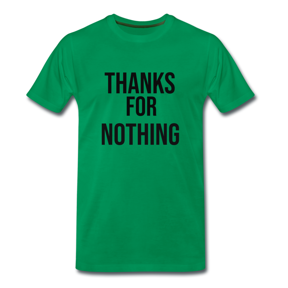 Männer Premium T-Shirt Thanks for nothing - Kelly Green