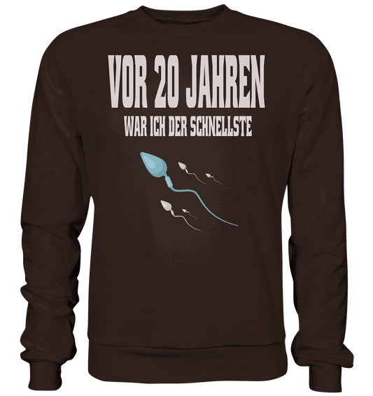Vor 20. Jahren war ich der schnellste , Lustiger Spruch - Basic Sweatshirt - Online Kaufhaus München