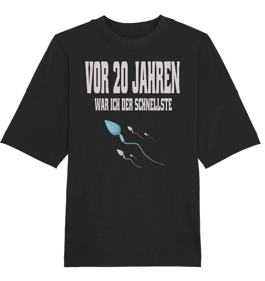 Vor 20. Jahren war ich der schnellste , Lustiger Spruch - Organic Oversize Shirt - Online Kaufhaus München