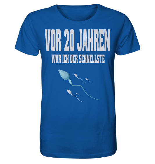 Vor 20. Jahren war ich der schnellste , Lustiger Spruch - Organic Shirt - Online Kaufhaus München