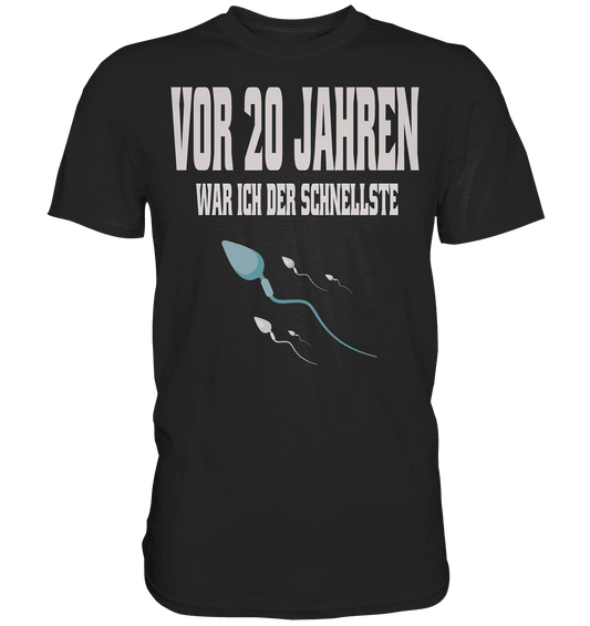 Vor 20. Jahren war ich der schnellste , Lustiger Spruch - Premium Shirt - Online Kaufhaus München