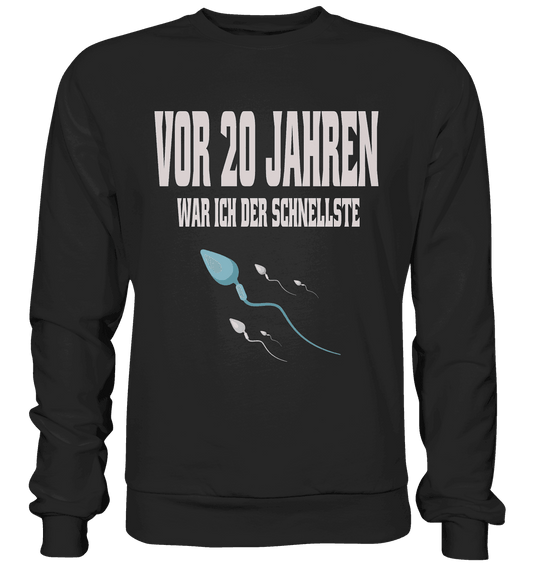 Vor 20. Jahren war ich der schnellste , Lustiger Spruch - Premium Sweatshirt - Online Kaufhaus München